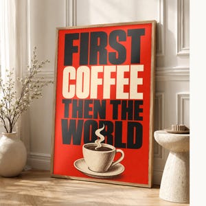 Primero el café y luego el mundo Póster | Impresión de arte de pared tipografía audaz ? Impresión de cotización de cocina ? Regalo divertido imagen 1