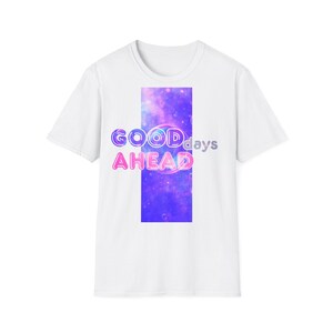 Good Days Ahead T-Shirt , Purple Galaxy Rectangle, Positive Quote, Colorfull shirt