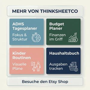 May include: A digital graphic display titled MEHR VON THINKSHEETCO featuring four rectangular panels: a blue ADHS Tagesplaner, a green Budget Planer, a pink Kinder Routinen, and a dark blue Haushaltsbuch, each with icons and text, ending with Besuche den Etsy Shop.