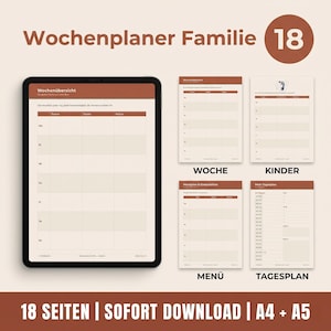 May include: A digital planner with the title "Wochenplaner Familie" in brown text. The image shows a tablet displaying a weekly overview, along with several printable pages for the week, kids, menu, and daily schedule. The text "18 SEITEN | SOFORT DOWNLOAD | A4 + A5" is also visible.