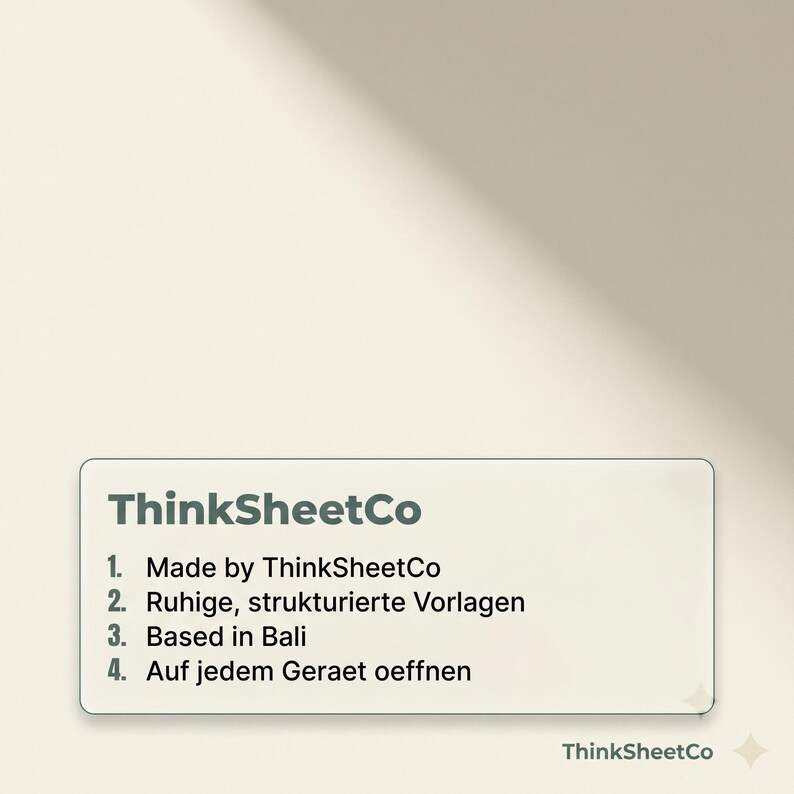 May include: A rectangular white information card featuring the dark green text ThinkSheetCo at the top, followed by a numbered list: 1. Made by ThinkSheetCo, 2. Ruhige, strukturierte Vorlagen, 3. Based in Bali, 4. Auf jedem Geraet oeffnen. A small star icon is at the bottom right.