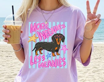 Camiseta Comfort Colors Less Meanies More Weenies, Camiseta de Mamá Dachshund, Camiseta Divertida de Doxie