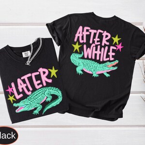 Camiseta Comfort Colors Later Gator (parte delantera y trasera), camiseta After A While Crocodile, camiseta divertida imagen 8