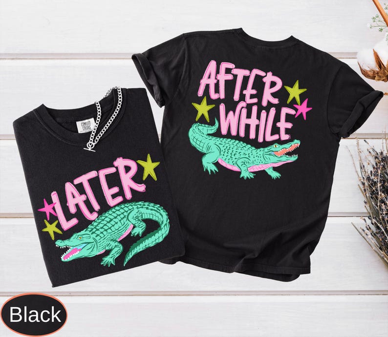 Camiseta Comfort Colors Later Gator (parte delantera y trasera), camiseta After A While Crocodile, camiseta divertida imagen 8