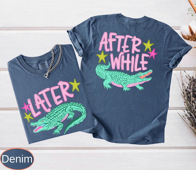 Camiseta Comfort Colors Later Gator (parte delantera y trasera), camiseta After A While Crocodile, camiseta divertida imagen 13