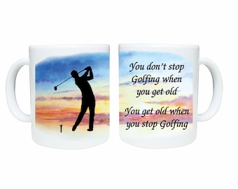 Golfing mug, you don't get old don't stop golfing, option of personalised with name