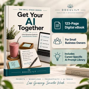 May include: A book titled Get Your AI Together: A No-Nonsense Guide for Small Business Owners by Doculily. The cover features a workspace with a laptop, a notebook with a to-do list, a pink smoothie, and a 123-page digital ebook indicator.