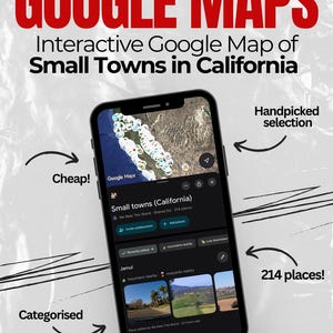 May include: A smartphone screen shows a Google Maps interface, displaying an interactive map of small towns in California. The screen highlights 214 places, with labels like "Cheap!", "Categorised", and "Handpicked selection". The app interface is dark with white text.