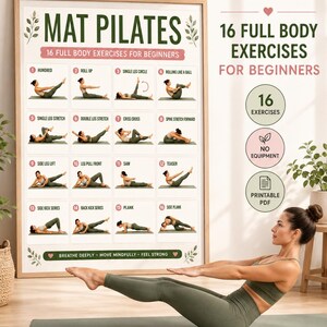 May include: A framed poster titled MAT PILATES featuring 16 full body exercises for beginners with numbered illustrations. The text includes 16 EXERCISES, NO EQUIPMENT, PRINTABLE PDF, and BREATHE DEEPLY, MOVE MINDFULLY, FEEL STRONG. The poster is white with green text.