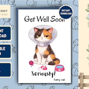 May include: A printable 5x7 greeting card featuring a calico cat wearing a clear plastic cone collar. The text reads Get Well Soon and Seriously? with a small pink yarn ball, a toy mouse, and a pink water bowl with a white paw print icon.