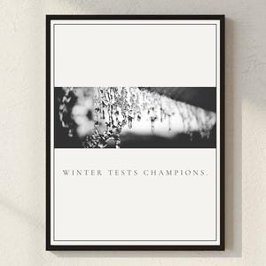 Winter Tests Champions Frozen Icicle Wall Art Printable, Black White Ice Photography Motivational Decor