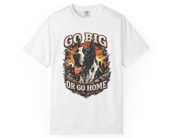 Dane Dog T-Shirt: Go Big or Go Home Graphic Tee