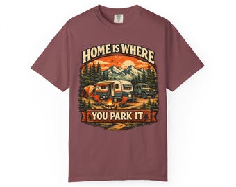 Home is Where you Park it - Camping Tee