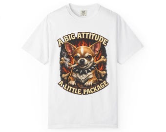 Chihuahua T-Shirt: Big Attitude Little Package Dog Lover Tee