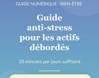Guide Anti-Stress PDF | Ebook Bien-Être Téléchargement Instantané | Gestion Stress Travail | Routine 10 Minutes | Développement Personnel