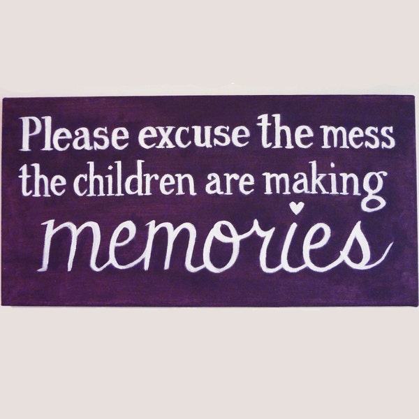 Please excuse the mess, the children are making memories -- 20"x10" Original Acrylic Hand-Lettered Painting Custom Made to Order