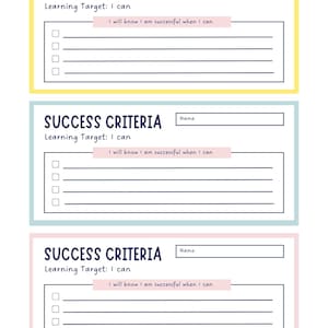Può includere: Tre fogli di lavoro colorati intitolati "Success Criteria". Ogni foglio ha un bordo di colore diverso: giallo, blu e rosa. I fogli di lavoro includono il testo "Success Criteria", "Learning Target: I can" e "I will know I am successful when I can".