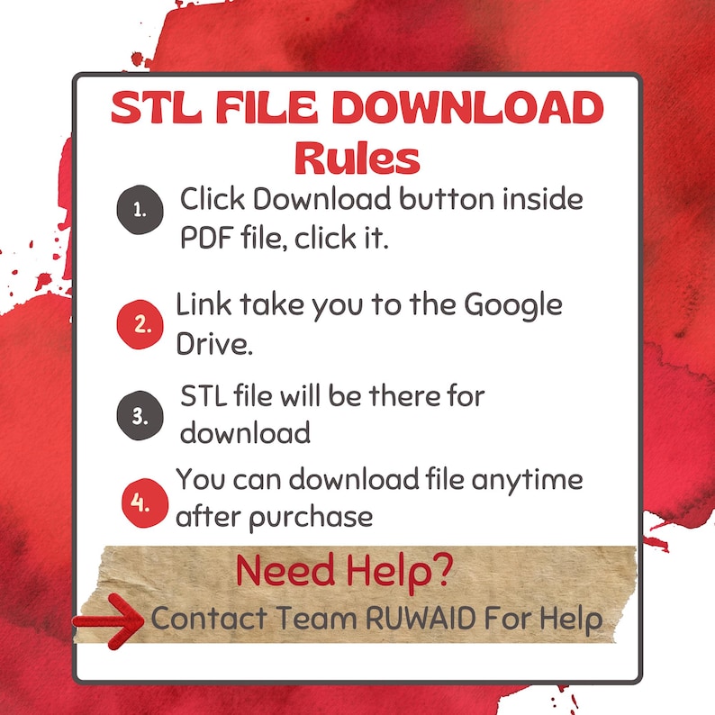 Puede incluir: Un letrero rectangular blanco con detalles en acuarela roja que presenta el texto STL FILE DOWNLOAD Rules. Enumera cuatro pasos para descargar archivos de Google Drive despu&eacute;s de la compra e incluye una secci&oacute;n Need Help con Team RUWAID.