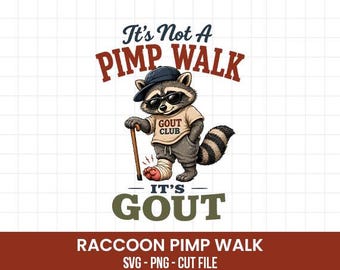 It’s Not A Pimp Walk It’s Gout Raccoon SVG PNG, Funny Gout Club Design, Funny Raccoon Gout Humor Design, Sarcastic Dad Joke Sublimation File