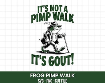 It’s Not A Pimp Walk It’s Gout SVG PNG | Funny Frog Gout Shirt Design | Gout Dad Joke svg | Sarcastic Medical Humor PNG |Grandpa Sublimation