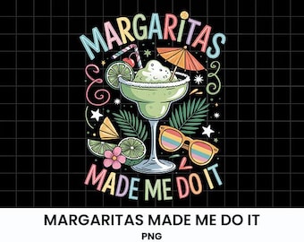 Margaritas Made Me Do It PNG, Margarita Weather Shirt, Margarita Lover Gift, Cocktail Lover, Summer Party Shirt,Cinco De Mayo Beach Vacation