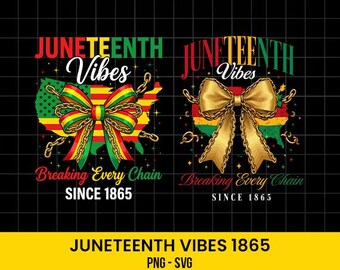 Juneteenth SVG PNG, Black History PNG svg, Juneteenth 1865 Design, Juneteenth Bundle png svg, Breaking Every Chain 1865 shirt, Sublimation