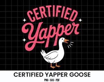Certified Yapper Goose PNG SVG, Funny Silly Goose Design, Y2K Meme Aesthetic Clipart, Gift for Girls Bestie, Funny Meme Goose, trendy meme