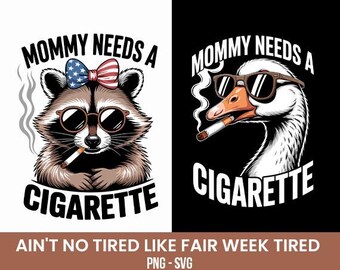 Mommy Needs a Cigarette SVG PNG, Silly Raccoon PNG. Sarcastic Mom Life Graphic, Dark Humor Shirt, Mom Gift Smoking Raccoon Design