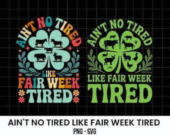 Ain’t No Tired Like Fair Week Tired SVG PNG, Livestock Show Shirt Design, County Fair Clipart, Farm Life svg, Ffa Farm Girl Shirt Design