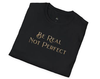 Be Real Not Flawed T-Shirt — Inspirational Casual Tee for Authentic Living