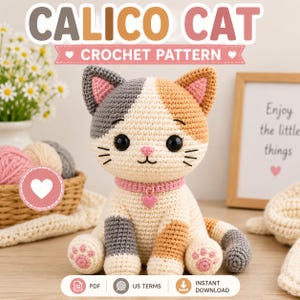May include: A crocheted calico cat toy featuring white, grey, and orange yarn patches, black safety eyes, a pink nose, and a pink collar with a heart charm. The cat has pink paw pads on its feet and sits upright. Text reads CALICO CAT CROCHET PATTERN.