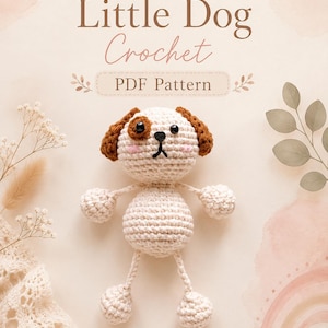 May include: A crochet PDF pattern titled Little Dog Crochet featuring a small, cream-colored stuffed dog toy with brown ears, a brown eye patch, black bead eyes, and pink cheeks. The text Little Dog Crochet PDF Pattern and Little loom atelier is visible.