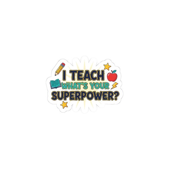I Teach What's Your Superpower? Sticker | Teacher Appreciation, Teacher Life