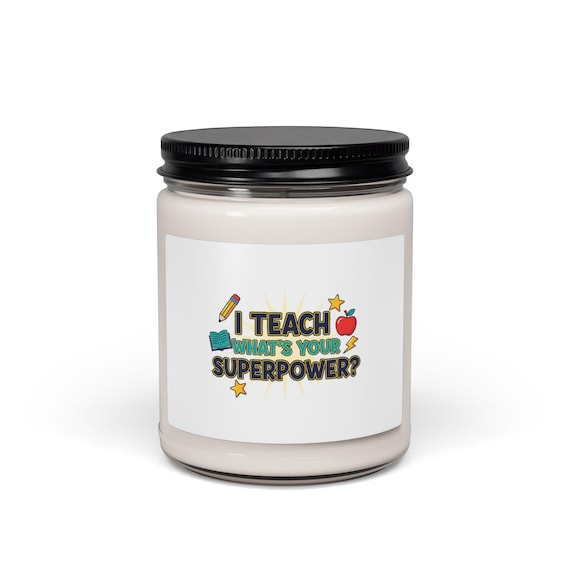 I Teach What’s Your Superpower? Candle | Teacher Appreciation, Teacher Life
