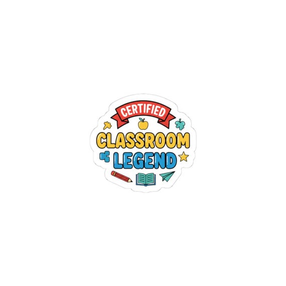 Certified Classroom Legend Kiss-Cut Stickers | Teacher Appreciation, Teacher Life