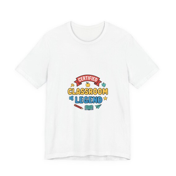 Certified Classroom Legend T-Shirt | Teacher Appreciation, Teacher Life