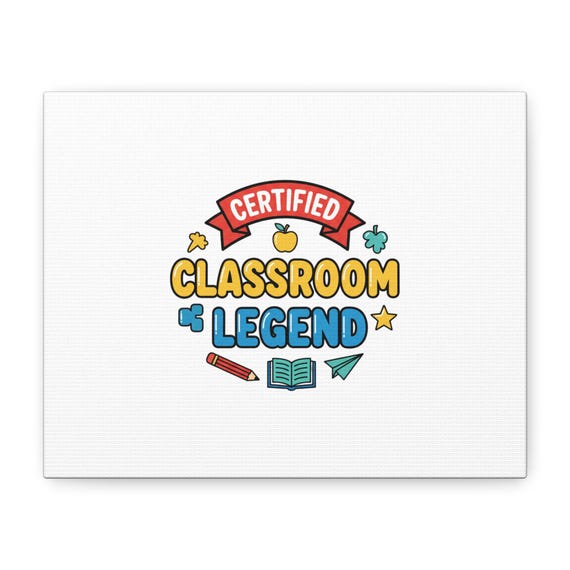 Certified Classroom Legend Canvas | Teacher Appreciation Gifts, Teacher Life