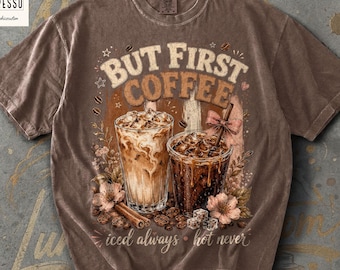 Chemise couleurs confort café glacé But First Coffee, t-shirt mignon amateur de café, t-shirt latte glacé, cadeau accro au café, t-shirt café esthétique tendance