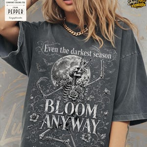 Even The Darkest Season Blooms Skeleton Comfort Colors Shirt, Floral Skull Tee, Dark Cottagecore Tshirt, Inspirational Gothic Quote Gift Tee image 11