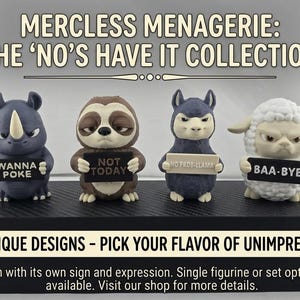 May include: Four animal figurines from the Merciless Menagerie collection. A grey rhino holding a sign saying WANNA POKE, a brown sloth with a NOT TODAY sign, a dark grey llama with a NO PROB-LLAMA sign, and a white sheep with a BAA-BYE sign.