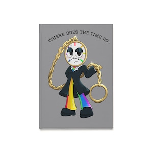 May include: A gray notebook with the text "WHERE DOES THE TIME GO" at the top. The cover features a cartoon character with a clock face for a head, wearing a black coat and rainbow pants, holding a gold chain.