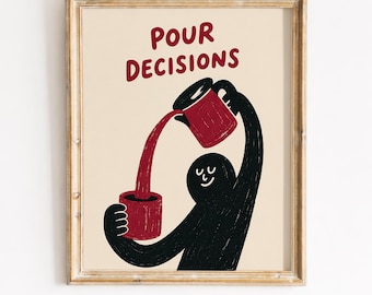 Funny coffee Wall Art, Kitchen Bar Decor, pour decision Bar Cart digital art