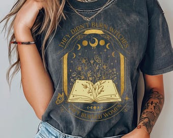They Didn't Burn Witches They Burned Women, Spooky Liberal, Bury The Patriarchy Shirt,  Feminist Witch Shirt, Liberal Witch Shirts