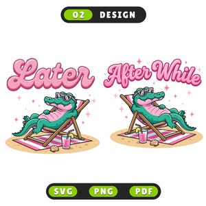 May include: A cartoon illustration featuring a green alligator wearing sunglasses, relaxing in a beach chair with a drink. The text "Later" and "After While" are above the alligator. The design includes a beach scene with a pink and white striped towel.