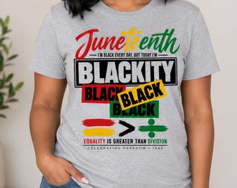 Maglietta Juneteenth, T-shirt Blackity Black, Sono nero ogni giorno ma oggi sono Blackity Black, L'uguaglianza è più grande della divisione, 1865