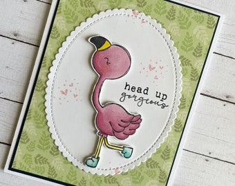 Cute handmade greeting card with pink flamingo - encouragement greeting - head up gorgeous - friendship card - thinking of you - birthday