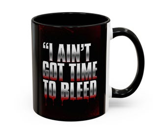 I Don't Have Time To Bleed Accent Coffee Mug | Funny Quote Mug