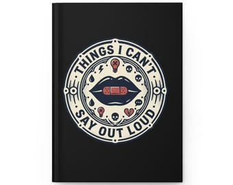 Things I Can't Say Out Loud But Can Write Down Hardcover Journal | Lined Notebook