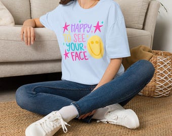 Schön, dein Gesicht zu sehen! T-Shirt | Smiley-T-Shirt mit positivem Grafikprint