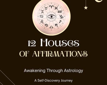 12 Houses of Affirmations - Awakening Through Astrology